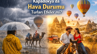 Kapadokya Hava Durumu Turları İptal Olur mu